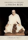 The Spiritual Odyssey of Freda Bedi: England, India, Burma, Sikkim, and Beyond