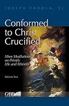 Conformed to Christ Crucified (Volume Two): More Meditations on Priestly Life and Ministry (Fuori Collana)