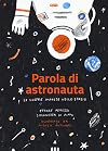 Parola di astronauta: le nostre imprese nello spazio