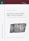 Indices e Delatores nell'antica Roma. Occultiore indicio proditus, in occultas delatus insidias