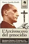 L'arcivescovo del genocidio: [monsignor Stepinac, il Vaticano e la dittatura ustascia in Croazia, 1941-1945] (Libertaria) (Italian Edition)