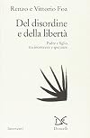 Del disordine e della liberta: Padre e figlio tra incertezze e speranze (Interventi) (Italian Edition)