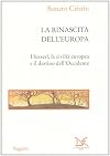 La rinascita dell'Europa : Husserl, la civiltà europea e il destino dell'Occidente