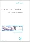 Prima E Dopo Le Parole Scritti e discorsi sulla letteratura