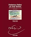 Federico Fellini. La mia Rimini-Rimini, mes racines-Rimini, my home town