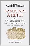 Santuari à répit. Il rito del «ritorno alla vita» o «doppia morte» nei santuari alpini