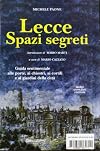 Lecce spazi segreti : guida sentimentale alle porte, ai chiostri, ai cortili e ai giardini della citta