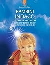 Bambini indigo: un dono sconosciuto: sembrano "bambini difficili" ma hanno una marcia in più