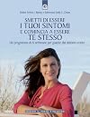 Smetti di essere i tuoi sintomi e comincia ad essere te stesso. Un programma in sei settimane per guarire dai sintomi cronici