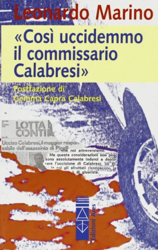Così uccidemmo il commissario Calabresi