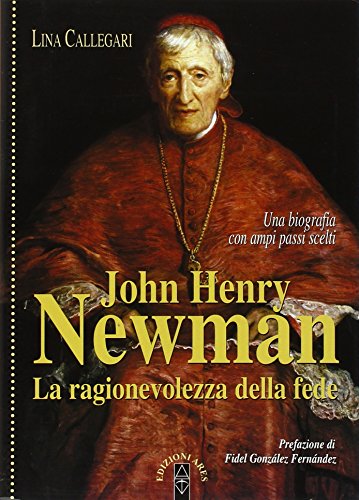 John henry Newman    La ragionevolezza della fede