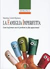 La familia imperfecta: Cómo convertir los problemas en retos