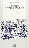 Marinetti e le "Eroiche serate" : con antologia di testi e sezione iconografica