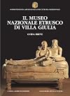 Il Museo nazionale Etrusco di Villa Giulia. Guida Breve (Etruria Guide Brevi) (Italian Edition)