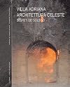 Villa Adriana. Architettura celeste. I segreti dei solstizi
