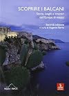 Scoprire i Balcani: storie, luoghi e itinerari dell'Europa di mezzo