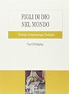 Figli di Dio nel mondo. Trattato di antropologia teologica