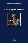 Archeologia e restauro : storia e metodologia del problema