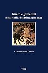 Guelfi e ghibellini nell'Italia del Rinascimento