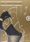 Idee, Modelli, Invenzioni: i Brevetti e i Marchi di impresa di Salvatore Ferragamo dal 1929 al 1964