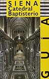 Siena Catedral Baptisterio Ediz Illustrata
