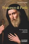 Francesco di Paola: [un santo europeo degli umili e dei potenti] #############