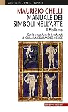 Manuale dei simboli nell'arte. Il Medioevo