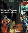 Titian to Tiepolo : Three Centuries of Italian Art [cat. exp., National Gallery of Australia, Canberra, 28 Mar - 16 June 2002; Melbourne Museum, 7 July - 5 Oct 2002]