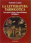La letteratura tardogotica : arte e poesia a Firenze e Siena nell'autunno del Medioevo