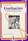 Gorbaciov: le ambiguita della perestrojka