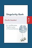 Singularity Bank A I And Runaway Transformation In Financial Services