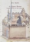 In figura romae : immagini di Roma nel libro medioevale