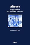 Altrove : viaggi di donne dall'antichità al Novecento