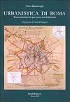 Urbanistica di Roma. Trenta planimetrie per trenta secoli di storia