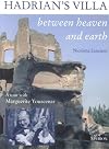 Hadrian's villa between heaven and earth. A tour with Marguerite Yourcenar