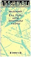 Ero fiore sono diventato radice