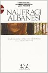 Naufragi albanesi: Studi, ricerche e riflessioni sull'Albania (Nodi) (Italian Edition)