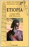Etiopia. Nel cuore antico dell'Africa nera