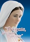Pregate, pregate, pregate! Raccolta di preghiere