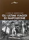 Gli ultimi viaggi di Napoleone