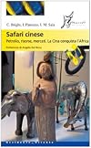Safari cinese : petrolio, risorse, mercati : la Cina conquista l'Africa