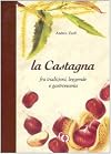 La castagna: fra tradizioni, leggende e gastronomia