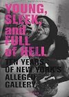 Young, Sleek, And Full Of Hell: Ten Years of New York's Alleged Gallery
