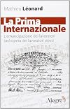 La Prima Internazionale. L'emancipazionei dei lavoratori sarà opera dei lavoratori stessi