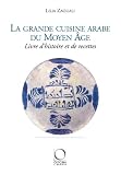 La Grande Cuisine Arabe Du Moyen Age