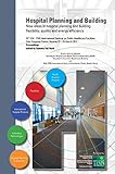 Hospital Planning and Building: New ideas in hospital planning and building