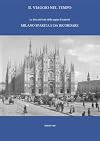 Il viaggio nel tempo. Le foto più belle dalla pagina Facebook «Milano sparita e da ricordare». Ediz. illustrata (Vol. 1)