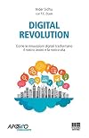 Digital revolution: Come le innovazioni digitali trasformano il nostro lavoro e la nostra vita