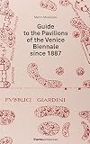 Guide to the Pavilions of the Venice Biennale since 1887
