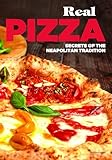 Real Pizza Secrets Of The Neapolitan Tradition